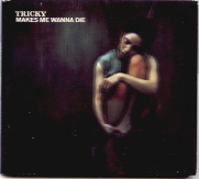Tricky - Makes Me Wanna Die CD 1